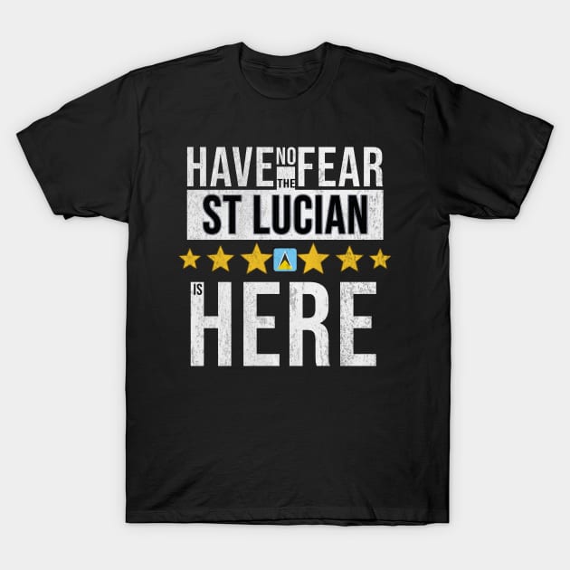 Have No Fear The St Lucian Is Here - Gift for St Lucian From St Lucia T-Shirt by Country Flags